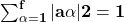 \mathbf{ \sum_{\alpha=1}^{f}{|a\alpha}|2 = 1}