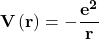 \[\mathbf{V\left(r\right)=-\frac{e^2}{r}}\]