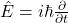 \hat{E}=i\hbar \frac{\partial}{\partial t}