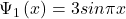 \mathrm{\Psi}_1\left(x\right)=3sin\pi x