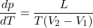 \[\frac{dp}{dT}=\frac{L}{T(V_2-V_1)}\]