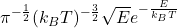 \pi^{-\frac{1}{2}}(k_BT)^{-\frac{3}{2}}\sqrt E e^{-\frac{E}{k_BT}}