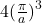 4({\frac{\pi}{a})}^3