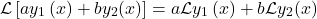 \[\mathcal{L}\left[ay_1\left(x\right)+by_2(x)\right]=a\mathcal{L}y_1\left(x\right)+b\mathcal{L}y_2(x)\]