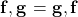 \left{\mathbf{f},\mathbf{g}\right}={\mathbf{g},\mathbf{f}}