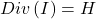 Div\left(I\right)=H