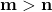 \mathbf{m}>\mathbf{n}