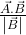 \frac{\vec{A}.\vec{B}}{\left|\vec{B}\right|}