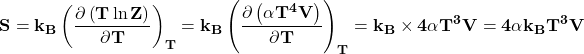\[\mathbf{S=k_B\left(\frac{\partial\left(T\ln{Z}\right)}{\partial T}\right)_T=k_B\left(\frac{\partial \left(\alpha T^4V\right)}{\partial T}\right)_T=k_B \times 4 \alpha T^3V=4\alpha k_BT^3V}\]