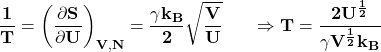 \[\mathbf{\frac{1}{T}=\left(\frac{\partial S}{\partial U}\right)_{V,N}=\frac{\gamma k_B}{2}\sqrt{\frac{V}{U}}\ \ \ \ \ \Rightarrow T=\frac{2U^\frac{1}{2}}{\gamma V^\frac{1}{2}k_B}}\]