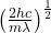 \left(\frac{2hc}{m\lambda}\right)^\frac{1}{2}