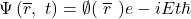 \[\mathrm{\Psi}\left(\overline{r},\ t\right)=\emptyset(\ \overline{r}\ )e-iEt\hbar\]