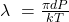 \lambda\ =\frac{\pi dP}{kT}