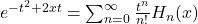 e^{-t^2+2xt}=\sum_{n=0}^{\infty}\frac{t^n}{n!}H_n(x)