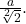 \frac{a}{\sqrt[2]{2}}.