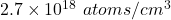 2.7\times{10}^{18}\ atoms/cm^3