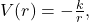 V(r) =-\frac{k}{r},