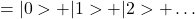 = |0>+|1>+|2>+\ldots