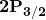 \mathbf{2}\mathbf{P}_{\mathbf{3}/\mathbf{2}\ }