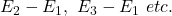 E_2-E_1,\ E_3-E_1\ etc.