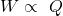 \mathbit{W}\propto\ \mathbit{Q}