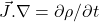 \vec{J}.\nabla=\partial\rho / \partial t