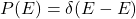 P(E)= \delta (E-E_{∘})