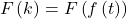 \[F\left(k\right)=F\left(f\left(t\right)\right)\]