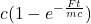 c(1-e^{-\frac{Ft}{mc}})