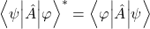 {\left\langle\psi\middle|\hat{A}\middle|\varphi\right\rangle}^\ast=\left\langle\varphi\middle|\hat{A}\middle|\psi\right\rangle