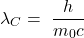 \[\lambda_C=\ \frac{h}{m_0c}\]